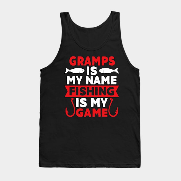 Gramps Is My Name Fishing Is My Game Tank Top by MekiBuzz Graphics